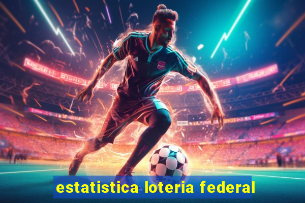 estatistica loteria federal